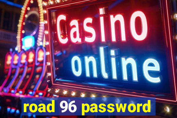 road 96 password